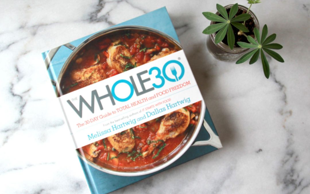 How to Do the Whole 30 Right So You Get Lasting Results (Without Eating Strictly Paleo for the Rest of Your Life)