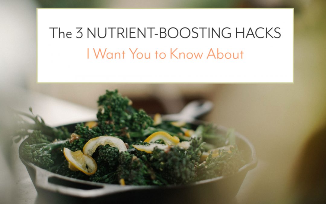 The 3 Nutrient-Boosting Hacks You Should Know About