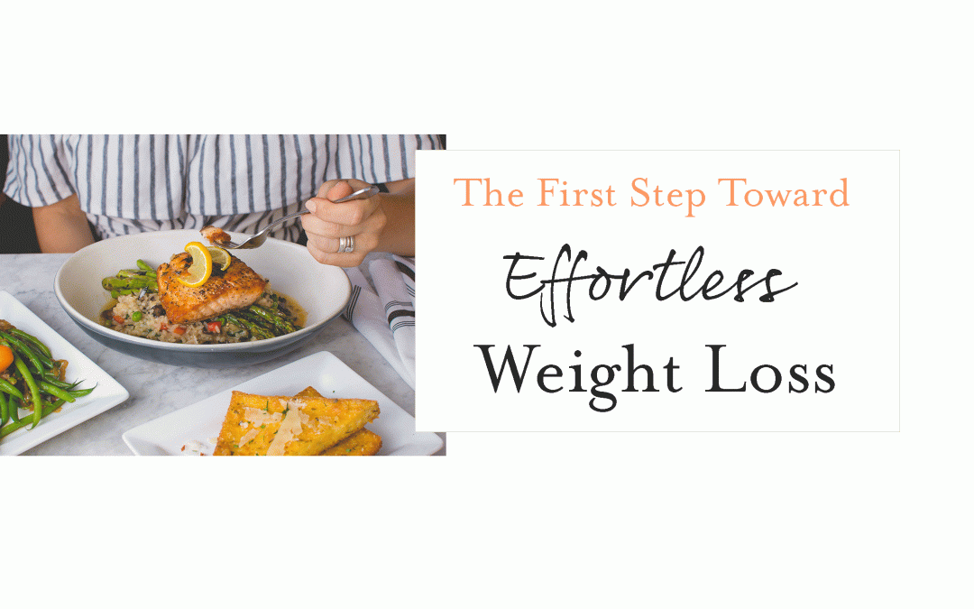 The First Step Toward Effortless Weight Loss