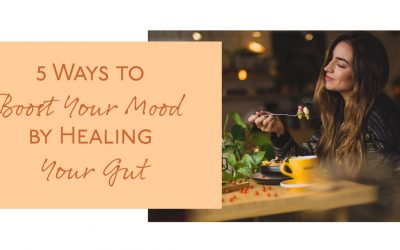 5 Ways to Boost Your Mood by Healing Your Gut