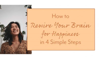 Rewire Your Brain for Happiness in 4 Simple Steps