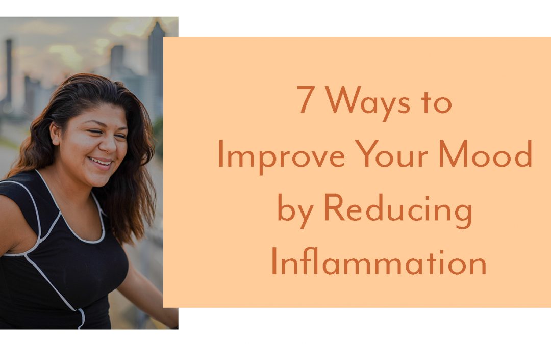 Inflammation and Mental Health: 7 Steps to Improve Your Mood by Reducing Inflammation