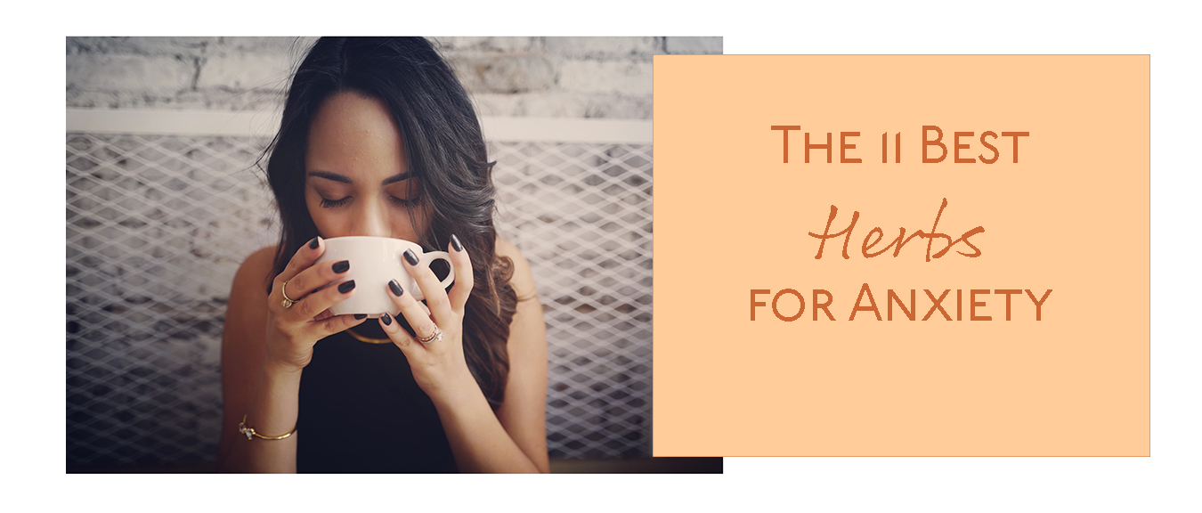 The 11 Best Herbs for Anxiety Katerina Baratta, MS, LAc