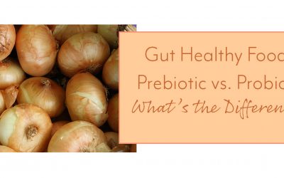 Gut Healthy Foods: Prebiotic vs. Probiotic, What’s the Difference?