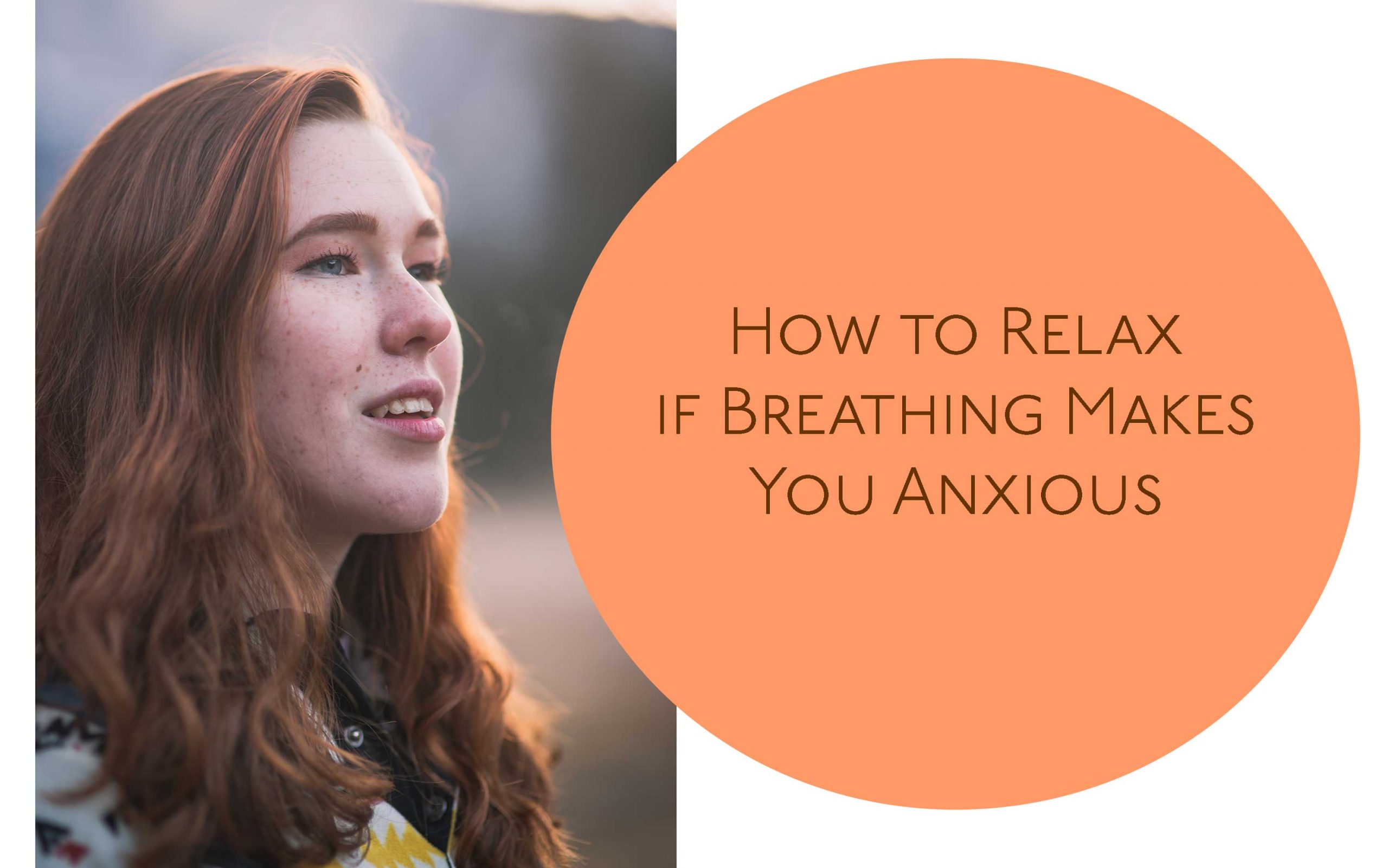 How to Relax if Breathing Makes You Anxious - Katerina Baratta, MS, LAc