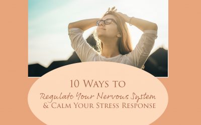 10 Ways to Regulate Your Nervous System & Calm Stress
